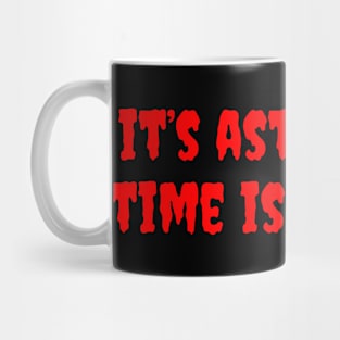 It's Astounding, Time is Fleeting Mug